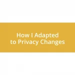 How I Adapted to Privacy Changes