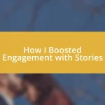 How I Boosted Engagement with Stories