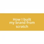 How I built my brand from scratch