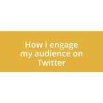 How I engage my audience on Twitter