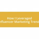 How I Leveraged Influencer Marketing Trends