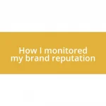 How I monitored my brand reputation