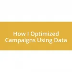 How I Optimized Campaigns Using Data