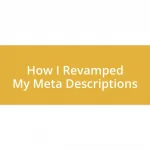 How I Revamped My Meta Descriptions