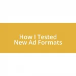 How I Tested New Ad Formats