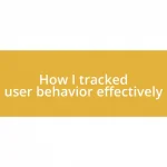 How I tracked user behavior effectively