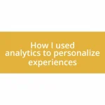 How I used analytics to personalize experiences