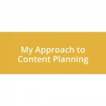 My Approach to Content Planning