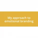 My approach to emotional branding