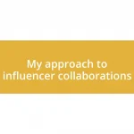 My approach to influencer collaborations