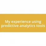 My experience using predictive analytics tools