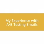 My Experience with A/B Testing Emails