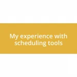 My experience with scheduling tools