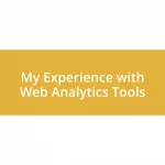 My Experience with Web Analytics Tools