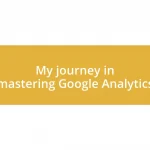 My journey in mastering Google Analytics