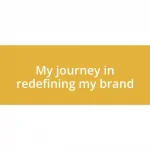 My journey in redefining my brand