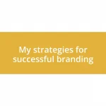 My strategies for successful branding