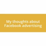 My thoughts about Facebook advertising