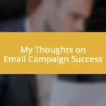 My Thoughts on Email Campaign Success