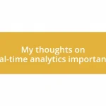 My thoughts on real-time analytics importance