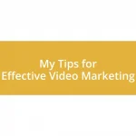 My Tips for Effective Video Marketing