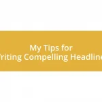 My Tips for Writing Compelling Headlines