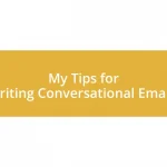 My Tips for Writing Conversational Emails