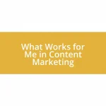 What Works for Me in Content Marketing