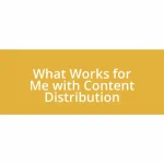 What Works for Me with Content Distribution