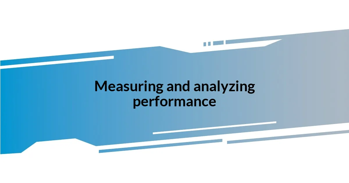 Measuring and analyzing performance