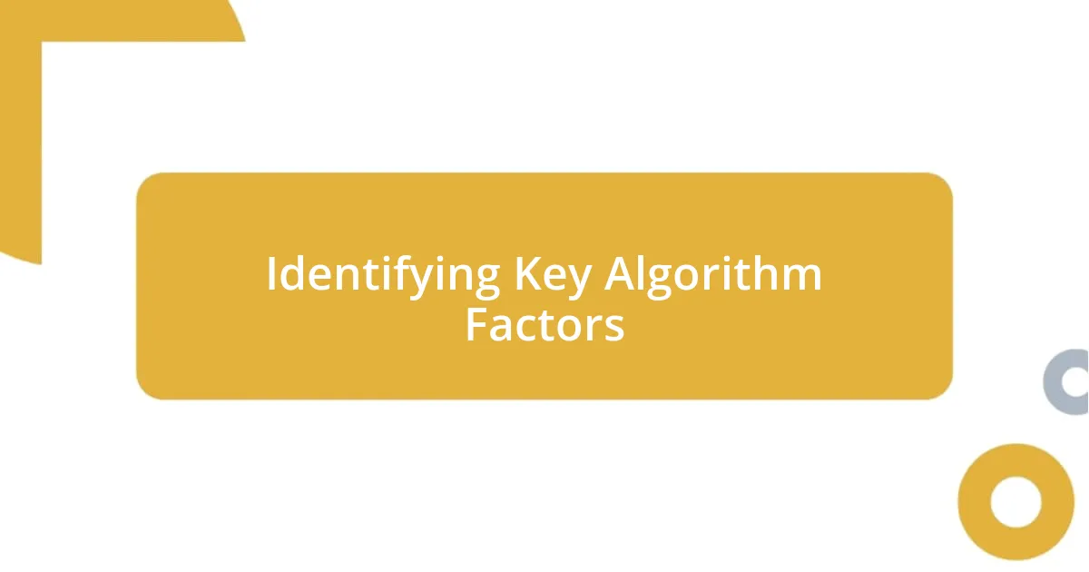 Identifying Key Algorithm Factors