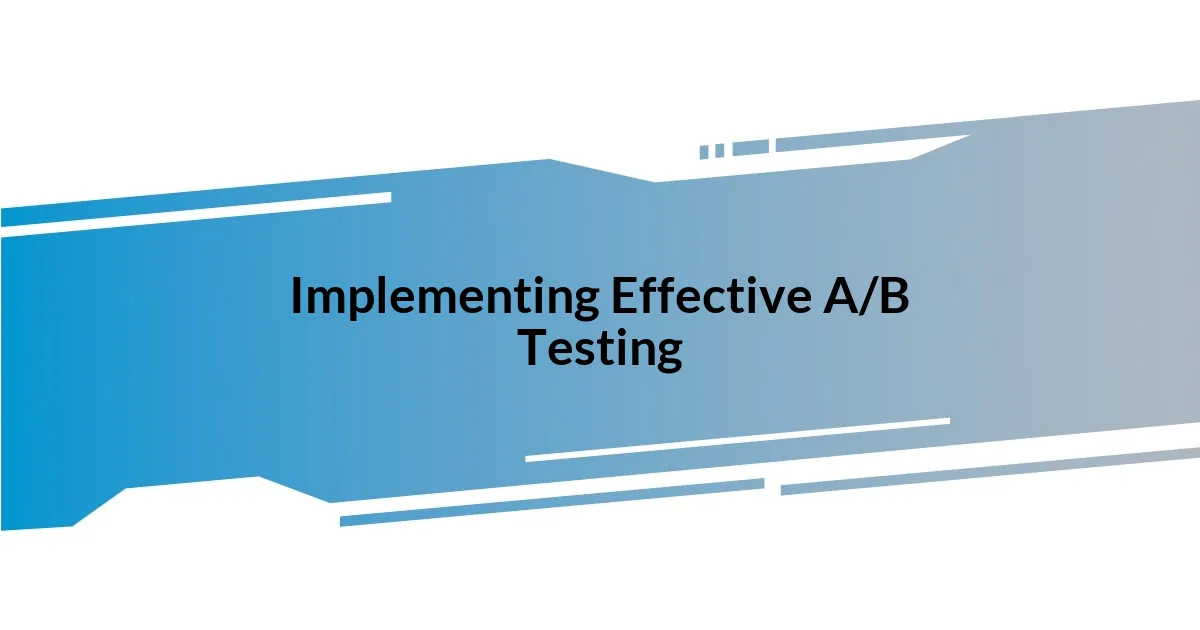 Implementing Effective A/B Testing