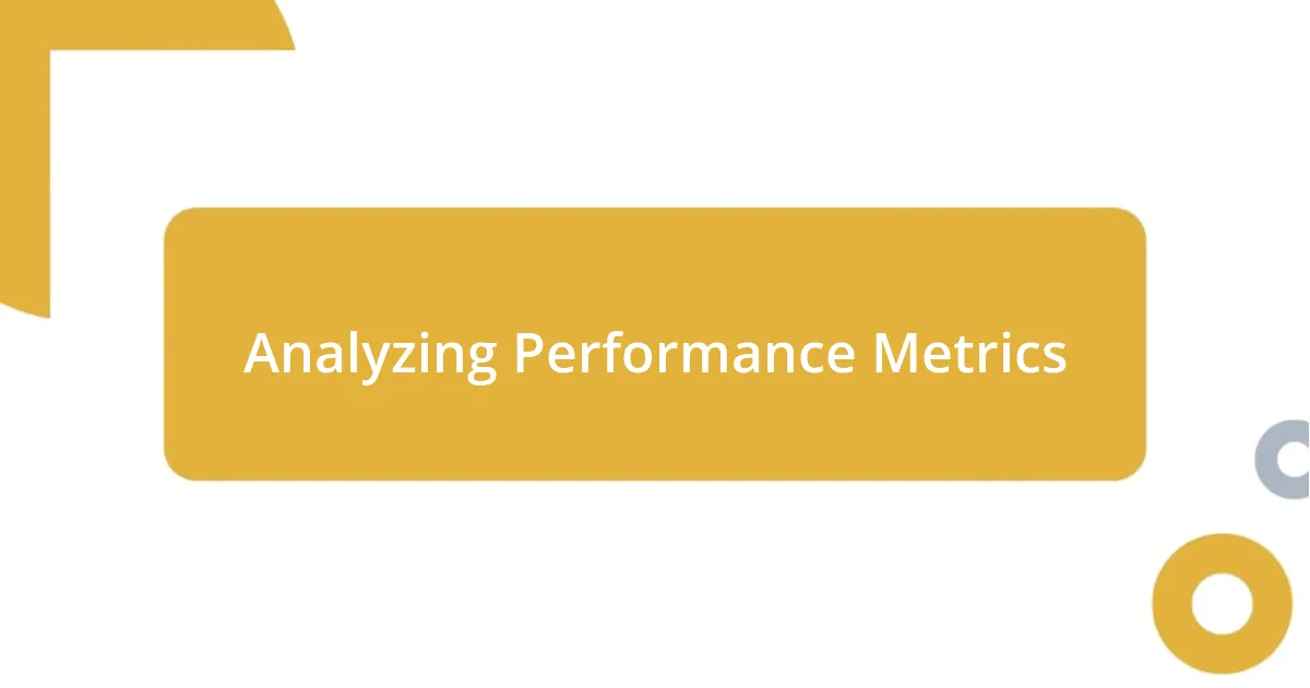 Analyzing Performance Metrics