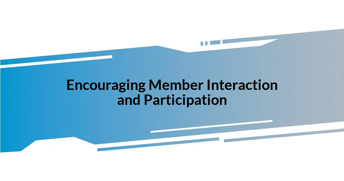 Encouraging Member Interaction and Participation