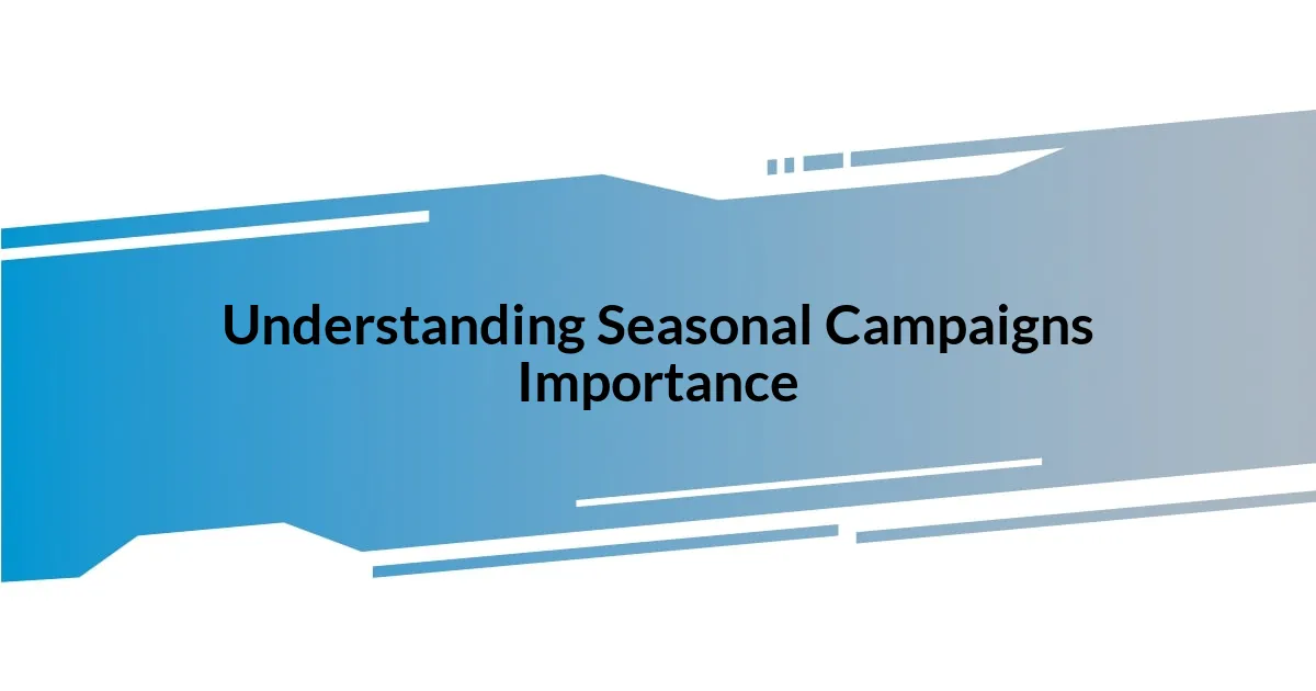 Understanding Seasonal Campaigns Importance