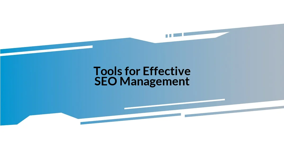 Tools for Effective SEO Management