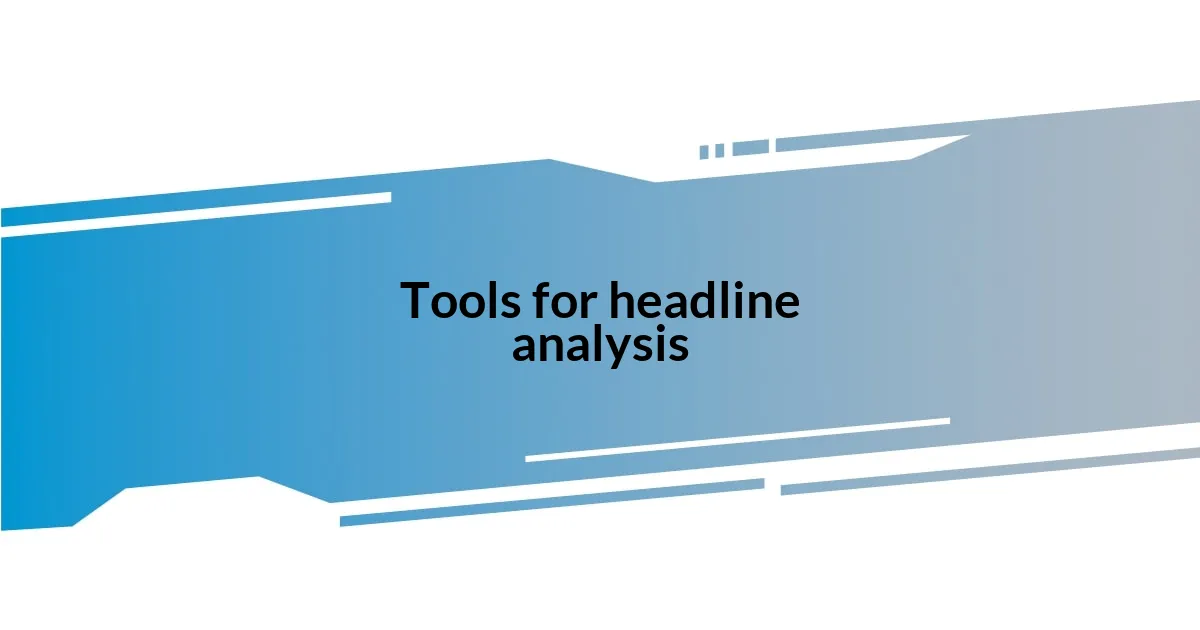 Tools for headline analysis