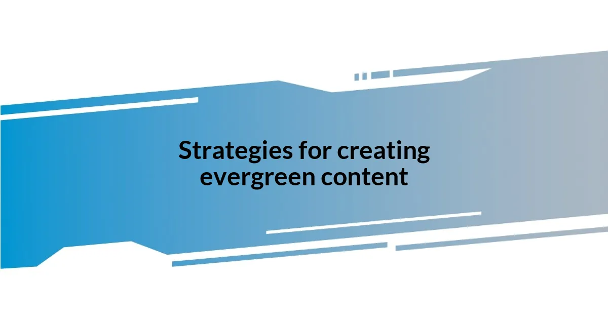 Strategies for creating evergreen content