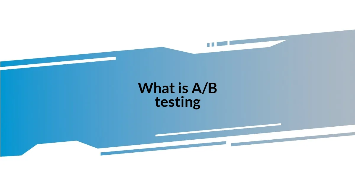 What is A/B testing